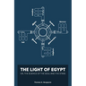 The Light of Egypt; Or, the Science of the Soul and the Stars [Two Volumes in One]