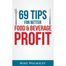 69 Tips to Better Food & Beverage Profit