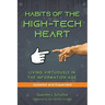 Habits of the High Tech Heart: Living Virtuously in the Information Age