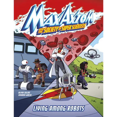 Living Among Robots: A Max Axiom Super Scientist Adventure