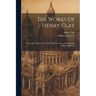 The Works Of Henry Clay: The Tariff, A History Of Tariff Legislation From 1812-1896, By William Mckinley