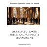 OKR Revolution in Public and Nonprofit Management: Empowering Organizations to Meet Their Missions