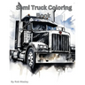 Semi Truck Coloring Book A Creative Journey on the Open Road Coloring Book