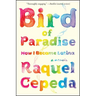 Bird of Paradise: How I Became Latina
