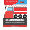 Cut and Paste Vehicles: Fine Motor Skills, Hand-Eye Coordination Workbook Ages 3 to 7