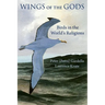 Wings of the Gods: Birds in the World's Religions