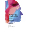 Maturing Leadership: How Adult Development Impacts Leadership