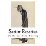 Sartor Resartus: On Heroes Hero Worship