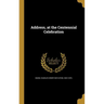 Address, at the Centennial Celebration