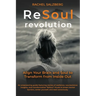 ReSoul Revolution: Align Your Brain and Soul to Transform from Inside Out