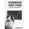 Teaching Kids to Buy Stocks: Stories and Lessons for Grown-Ups