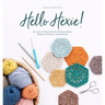 Hello Hexie!: 20 Easy Crochet Patterns from Simple Granny Hexagons