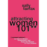 Attracting Women 101: Compact Advice on How to Attract, Understand, and Keep the Woman of Your Dreams, Mr. Pickup Artist!