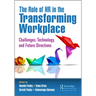 The Role of HR in the Transforming Workplace: Challenges, Technology, and Future Directions