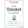 The Unlocked Leader: Dare to Free Your Own Voice, Lead with Empathy, and Shine Your Light in the World