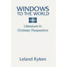 Windows to the World: Literature in Christian Perspective