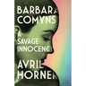 Barbara Comyns: A Savage Innocence