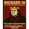 Richard III In Plain and Simple English: A Modern Translation and the Original Version