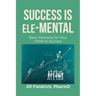 Success is Ele-MENTAL: Basic Elements for Your Climb to Success