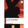 T&t Clark Handbook of Jesus and Film