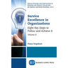 Service Excellence in Organizations, Volume II: Eight Key Steps to Follow and Achieve It