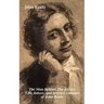 The Man Behind the Lyrics: Life, Letters, and Literary Remains of John Keats: Complete Letters and Two Extensive Biographies of One of the Most Belove
