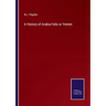 A History of Arabia Felix or Yemen