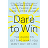 Dare to Win: The Guide to Getting What You Want Out of Life
