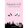Kindergarten at 60: A Memoir of Teaching in Thailand