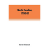 North Carolina, 1780-81: Being a History of the Invasion of the Carolinas by the British Army Under Lord Cornwallis in 1780-81