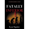 Fatally Inferior: The Dunston Burnett Trilogy