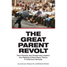 The Great Parent Revolt: How Parents and Grassroots Leaders Are Fighting Critical Race Theory in America's Schools