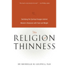 The Religion of Thinness: Satisfying the Spiritual Hungers Behind Women's Obsession with Food and Weight