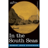 In the South Seas: Being an Account of Experiences and Observations in the Marquesas, Paumotus and Gilbert Islands in the Course of Two C