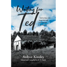 Waiting for Ted: Told by those who know him well and some folk on the sidelines