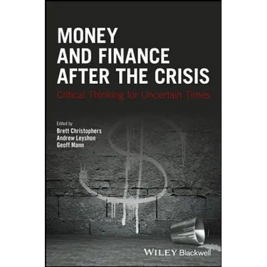 Money and Finance After the Crisis: Critical Thinking for Uncertain Times