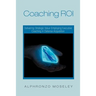 Coaching Roi: Delivering Strategic Value Employing Executive Coaching in Defense Acquisition