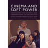 Cinema and Soft Power: Configuring the National and Transnational in Geo-Politics