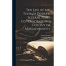 The Life of Mr. Thomas Dudley, Several Times Governor of the Colony of Massachusetts [electronic Resource]