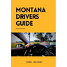 Montana Drivers Guide: A Study Manual for Responsible and confidence Driving
