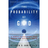 The Probability of God: A Simple Calculation That Proves the Ultimate Truth