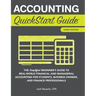 Accounting QuickStart Guide: The Simplified Beginner's Guide to Financial & Managerial Accounting For Students, Business Owners and Finance Profession