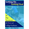 Letting Go Letting God: 30-Day Devotional for Moms of College Freshmen