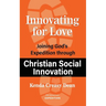 Innovating for Love: Joining God's Expedition Through Christian Social Innovation