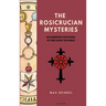 The Rosicrucian Mysteries: An elementary exposition of their secret teachings (Easy to Read Layout)