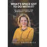 What's Space Got To Do With It?: 10 Life Lessons For Personal Growth