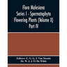 Flora Malesiana Series I - Spermatophyta Flowering Plants (Volume X) Part Iv