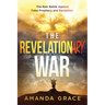 The Revelationary War: The Epic Battle Against False Prophecy and Deception