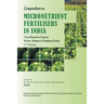 Compendium on Micronutrient Fertilisers in India Crop Response & Impact, Recent Advances and Industry Trends