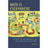 Math Is Everywhere: 365 Ways You and Your Child Can Apply Math in the Real World